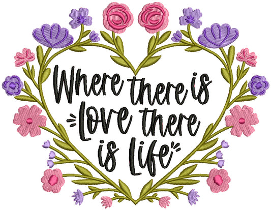 Where There Is Love There Is Life Heart With Flower Filled Machine Embroidery Design Digitized Pattern