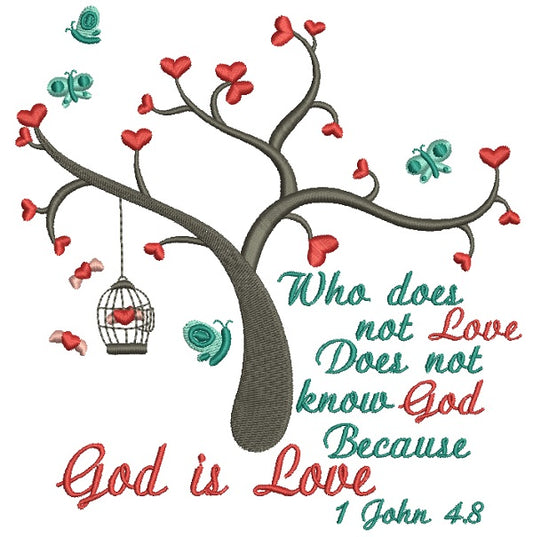 Who Does Not Love Does Not Know God Becuase God Is Love John 4-8 Filled Machine Embroidery Design Digitized Pattern