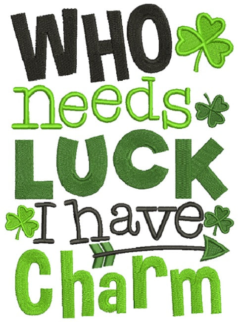 Who Needs Luck I Have Charm Irish Saint Patrick's Day Filled Machine Embroidery Design Digitized Pattern
