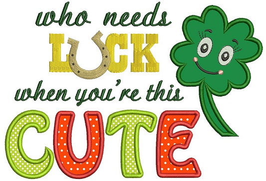 Who needs Luck When You Are Cute Shamrock Applique Machine Embroidery Digitized Design Pattern