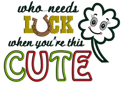 Who needs Luck When You Are Cute Shamrock Applique Machine Embroidery Digitized Design Pattern