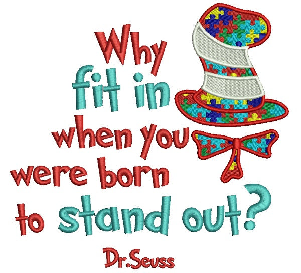 Why Fit In When You Were Born To Stand Out Autism Awareness Filled Machine Embroidery Design Digitized Pattern