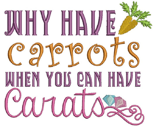Why Have Carrots When You Can Have Carats Easter Filled Machine Embroidery Design Digitized Pattern