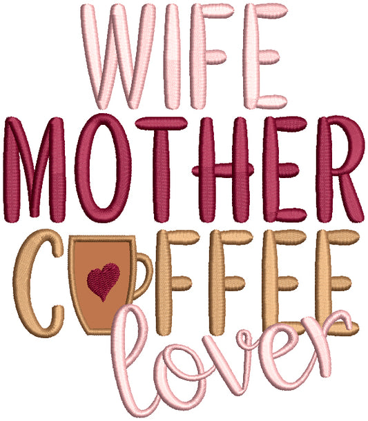 Wife Mother Coffee Lover Applique Machine Embroidery Design Digitized Pattern