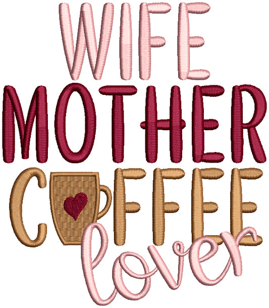 Wife Mother Coffee Lover Filled Machine Embroidery Design Digitized Pattern