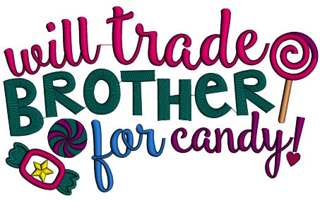 Will Trade Brother For Candy Applique Machine Embroidery Digitized Design Pattern