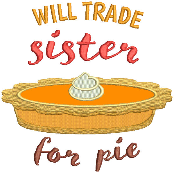 Will Trade Sister For a Pumpkin Pie Thanksgiving Applique Machine Embroidery Design Digitized Pattern