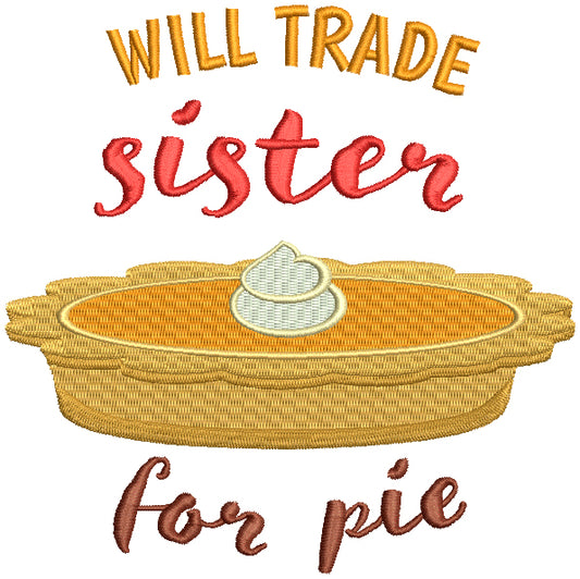 Will Trade Sister For a Pumpkin Pie Thanksgiving Filled Machine Embroidery Design Digitized Pattern
