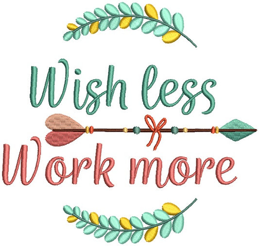 Wish Less Work More Filled Machine Embroidery Design Digitized Pattern