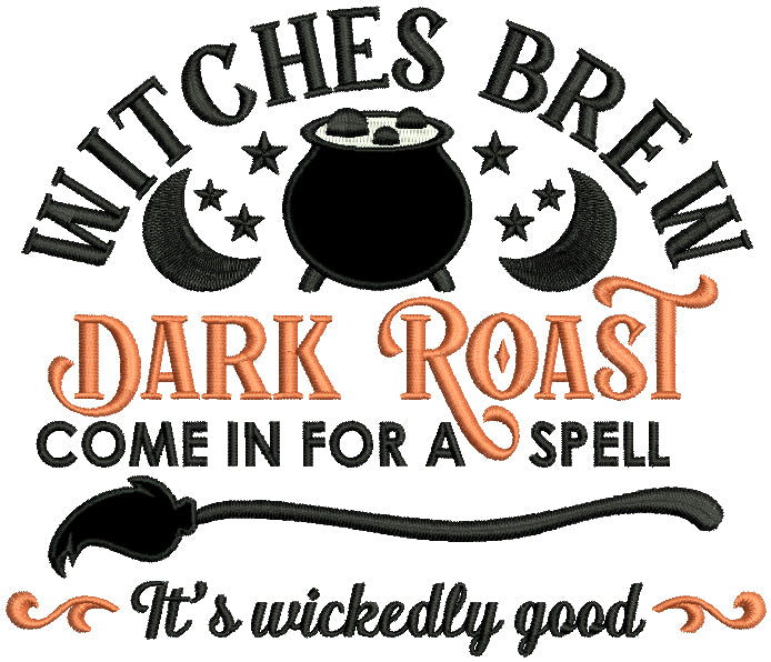 Witches Brew Dark Roast Come In For a Spell It's Wickedly Good Halloween Applique Machine Embroidery Design Digitized Pattern