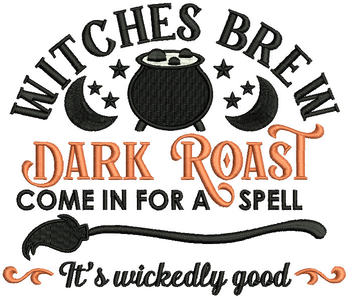 Witches Brew Dark Roast Come In For a Spell It's Wickedly Good Halloween Filled Machine Embroidery Design Digitized Pattern