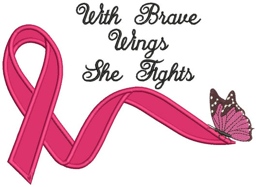 With Brave Wings She Fights Breast Cancer Awareness Ribbon Applique Machine Embroidery Design Digitized Pattern
