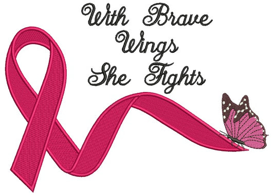 With Brave Wings She Fights Breast Cancer Awareness Ribbon Filled Machine Embroidery Design Digitized Pattern