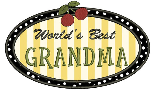 Worlds Best Grandma Applique Machine Embroidery Digitized Design Pattern