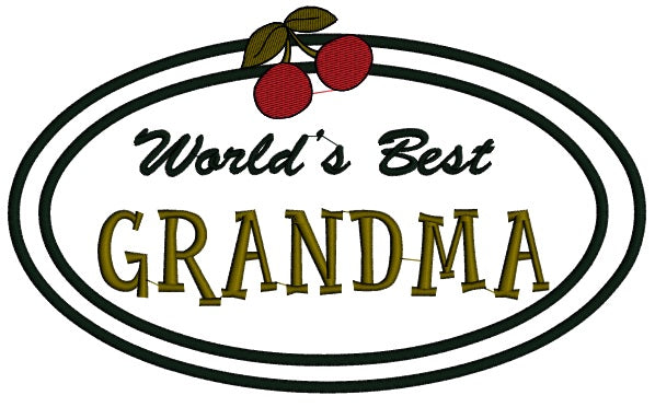 Worlds Best Grandma Applique Machine Embroidery Digitized Design Pattern