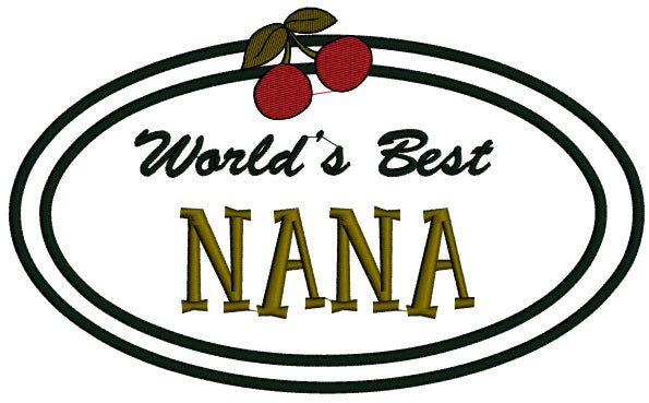 Worlds Best Nana Applique Machine Embroidery Digitized Design Pattern