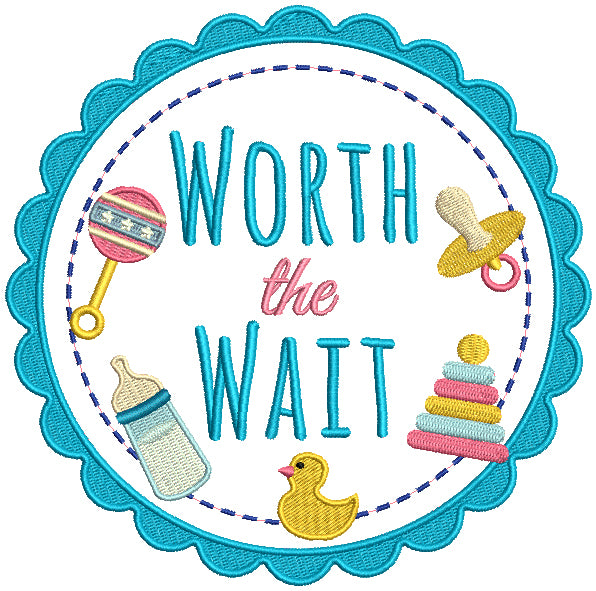 Worth The Wait Baby Filled Machine Embroidery Design Digitized Pattern ...