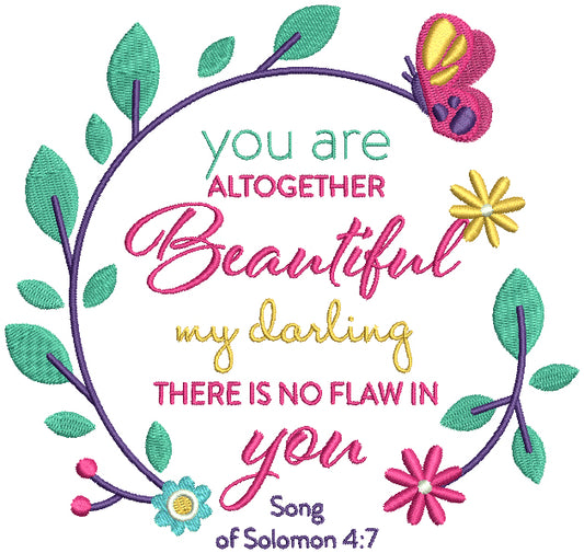 You Are Altogether Beautiful My Darling There Is No Flaw In You Song Of Solomon 4-7 Bible Verse Religious Filled Machine Embroidery Design Digitized Pattern
