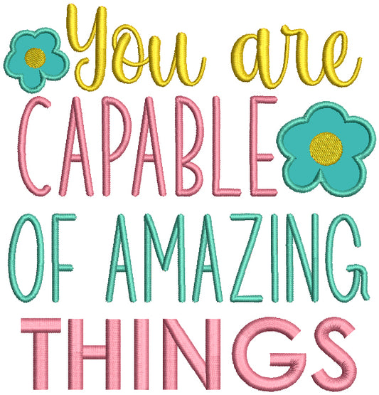 You Are Capable Of Amazing Things Applique Machine Embroidery Design Digitized Pattern