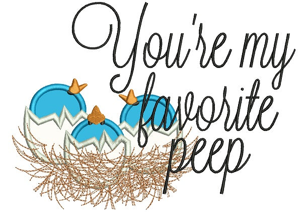 You Are My Favorite Peep Easter Applique Machine Embroidery Design Digitized Pattern