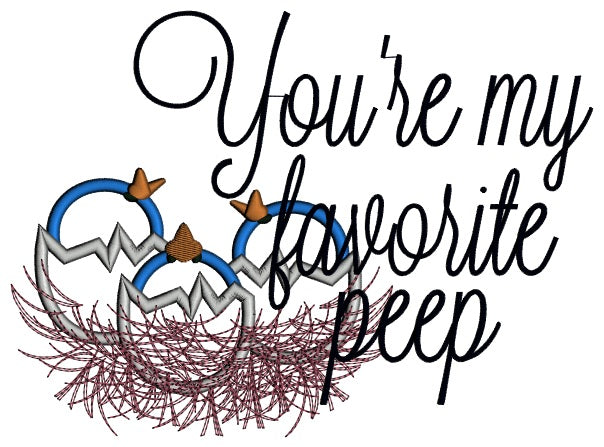 You Are My Favorite Peep Easter Applique Machine Embroidery Design Digitized Pattern