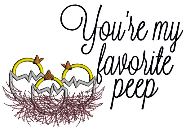 You Are My Favorite Peep With Text To The Right Easter Applique Machine Embroidery Design Digitized Pattern