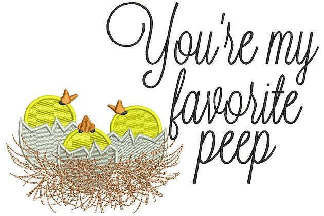 You Are My Favorite Peep With Text To The Right Easter Filled Machine Embroidery Design Digitized Pattern