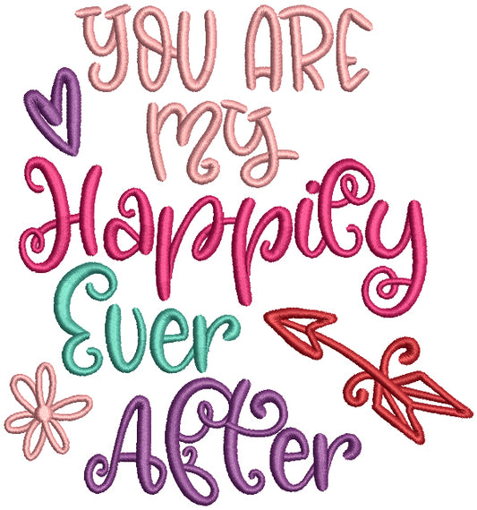 You Are My Happily Ever After Filled Machine Embroidery Design Digitized Pattern