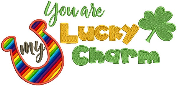 You Are My Lucky Charm St. Patrick's Applique Machine Embroidery Design Digitized Pattern