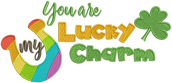 You Are My Lucky Charm St. Patrick's Filled Machine Embroidery Design Digitized Pattern