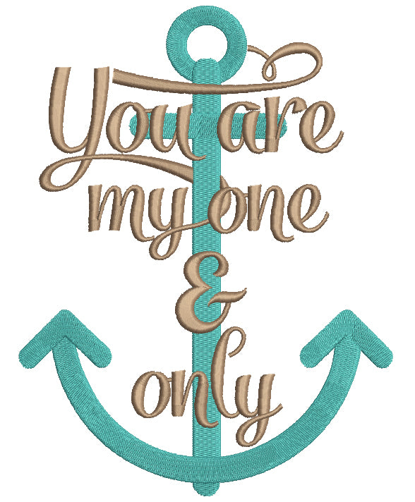 You Are My One and Only Anchor Nautical Marine Filled Machine Embroidery Design Digitized Pattern