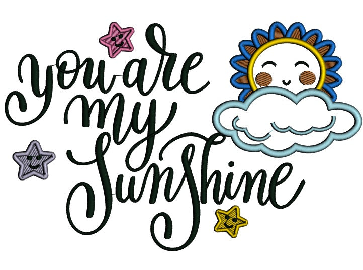 You Are My Sunshine Applique Machine Embroidery Design Digitized Pattern