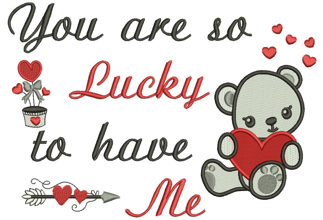 You Are So Lucky To Have Me Cute Little Bear With a Heart Filled Machine Embroidery Design Digitized Pattern