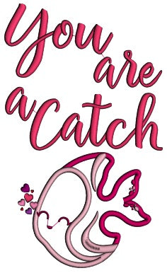 You Are a Catch Fish With Hearts Valentine's Day Applique Machine Embroidery Design Digitized Pattern