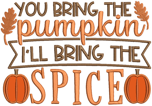 You Bring The Pumpkin I'll Bring The Spice Thanksgiving Applique Machine Embroidery Design Digitized Pattern