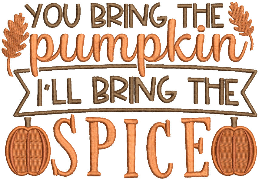 You Bring The Pumpkin I'll Bring The Spice Thanksgiving Filled Machine Embroidery Design Digitized Pattern