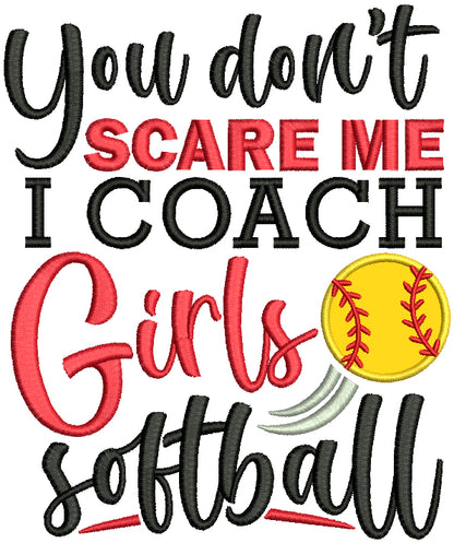You Don't Scare Me I Coach Girls Softball Applique Machine Embroidery Design Digitized Pattern
