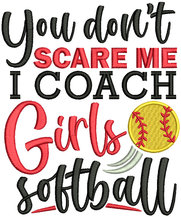 You Don't Scare Me I Coach Girls Softball Filled Machine Embroidery Design Digitized Pattern