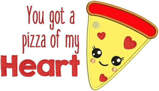 You Got A Pizza Of Heart Applique Machine Embroidery Design Digitized Pattern