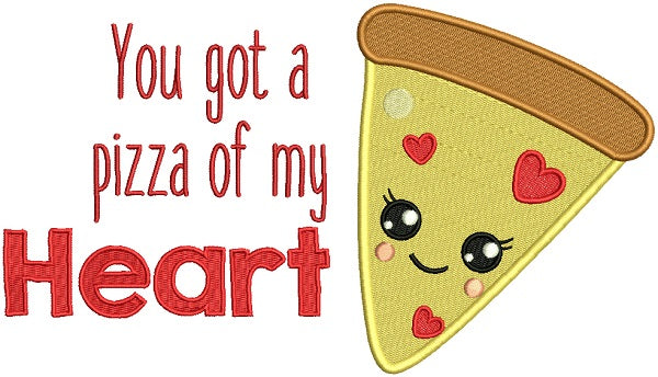 You Got A Pizza Of Heart Filled Machine Embroidery Design Digitized Pattern