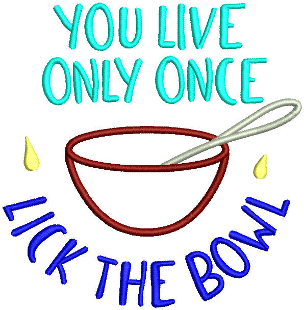 You Live Only Once Lick The Bowl Cooking Filled Machine Embroidery Design Digitized Pattern