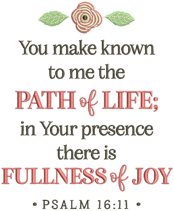 You Make Known To Me The Path of Life In Your Presence There Is Fullness Of  Joy Psalm 16-11 Bible Verse Religious Filled Machine Embroidery Design ...