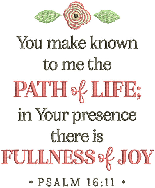 You Make Known To Me The Path of Life In Your Presence There Is Fullness Of Joy Psalm 16-11 Bible Verse Religious Filled Machine Embroidery Design Digitized Pattern
