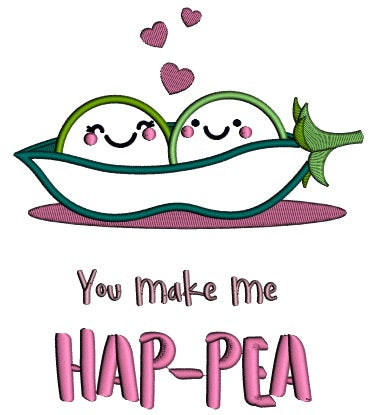 You Make Me HAP-PEA Two Peas In The Pod Applique Machine Embroidery Design Digitized Pattern
