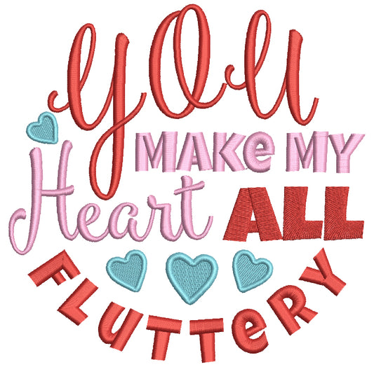 You Make My Heart All Fluttery Love Filled Machine Embroidery Digitized Design Pattern
