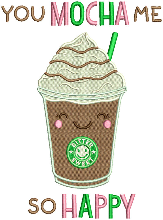 You Mocha Me So Happy Coffee Filled Machine Embroidery Design Digitized Pattern