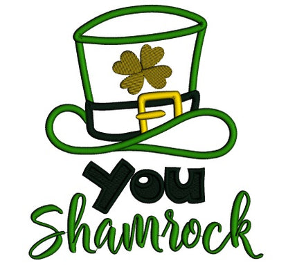 You Shamrock Big Hat With Clover Applique St. Patrick's Day Machine Embroidery Design Digitized Pattern