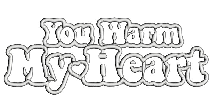 You Warm My Heart Applique Machine Embroidery Design Digitized Pattern