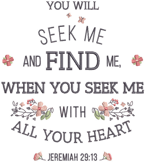 You Will Seek Me And Find Me When You Seek Me With All Your Heart Jeremiah 29-13 Bible Verse Religious Filled Machine Embroidery Design Digitized Pattern