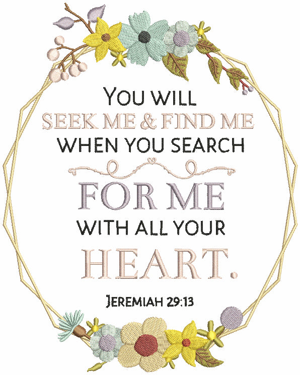 You Will Seek Me And Find Me With All Your Heart Jeremiah Jeremiah 29-13 Bible Verse Religious Filled Machine Embroidery Design Digitized Pattern